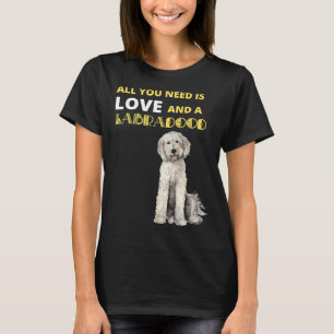 Camiseta Tudo Que Você Precisa É De Amor E Um Cão Labradood