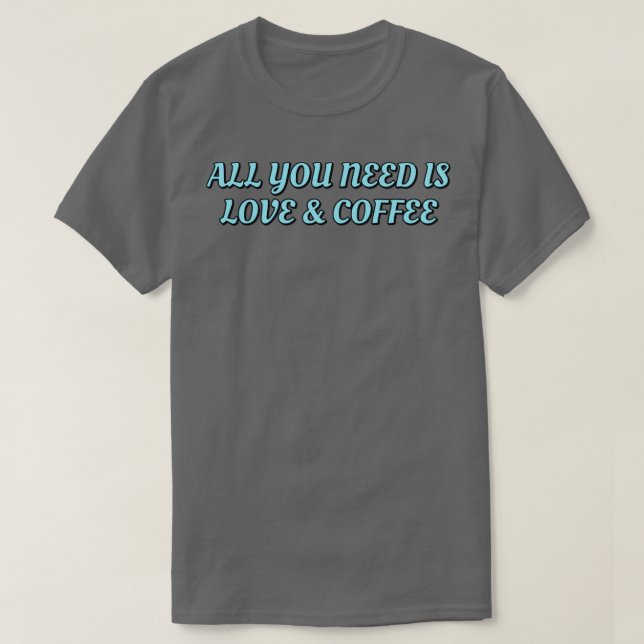 Camiseta Tudo que você precisa é de café azul (Frente do Design)