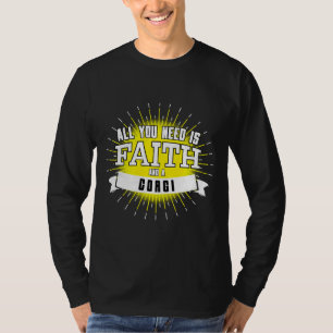 Camiseta Tudo Que Você Precisa É De Fé E Um Corgi.