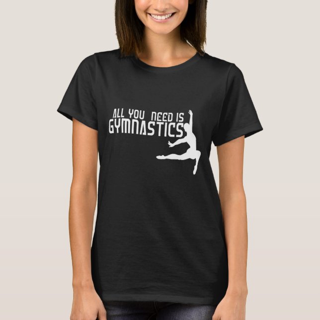 Camiseta Tudo Que Você Precisa É De Ginástica (Frente)