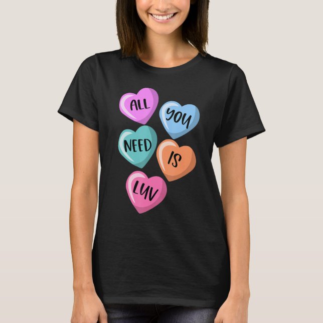 Camiseta Tudo Que Você Precisa É De Luv Hearts Candy Love N (Frente)