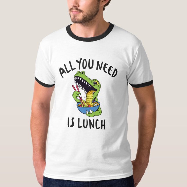 Camiseta Tudo que você precisa é do almoço (Frente)