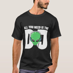Camiseta Tudo Que Você Precisa É Do Dj-Dubstep Edm Dance Mu