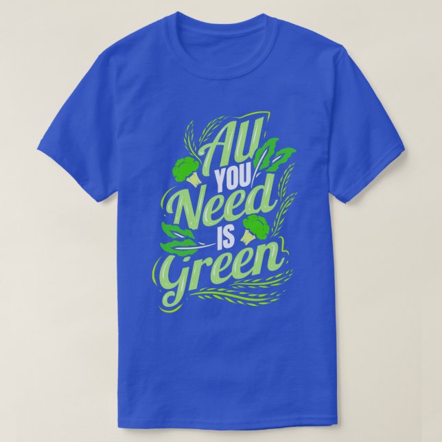 Camiseta Tudo Que Você Precisa É Verde Vegan (Frente do Design)