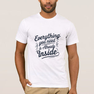 Camiseta Tudo que você precisa já é Dentro