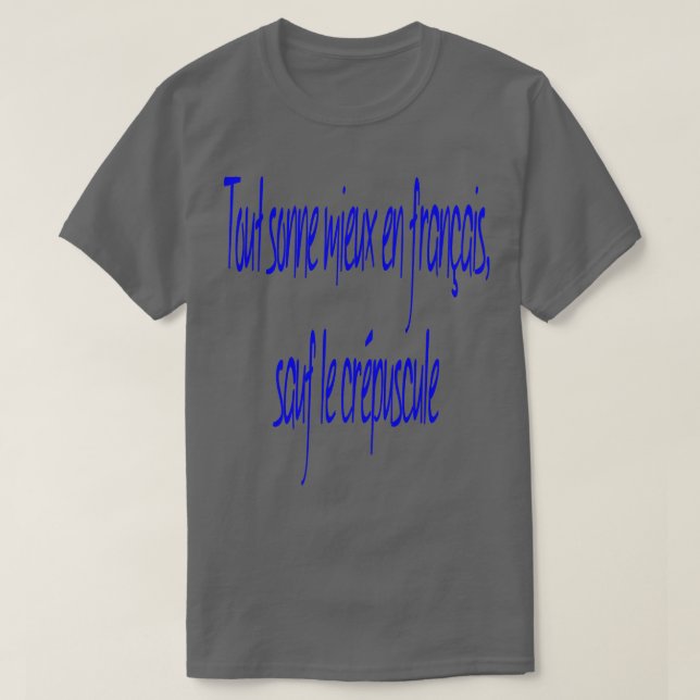 Camiseta Tudo Soa Melhor Em Francês, Exceto 1 (Frente do Design)