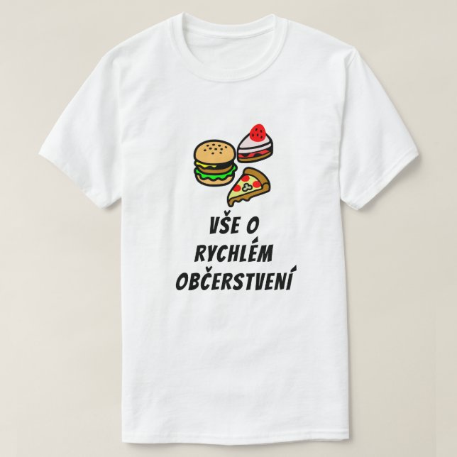 Camiseta tudo sobre a comida rápida em checo (Frente do Design)