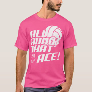 Camiseta Tudo Sobre Esse Ace Engraçado Voleibol
