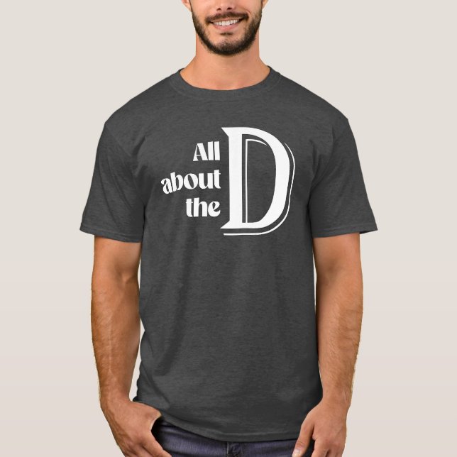 Camiseta Tudo sobre o D (Frente)