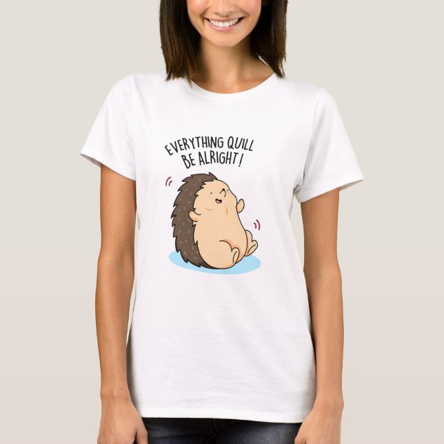 Camiseta Tudo Vai Ficar Bem Engraçado, Hedgehog Pun (Frente)