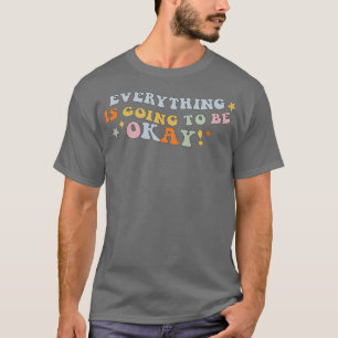 Camiseta Tudo Vai Ficar Bem Na Saúde Mental Retroativa