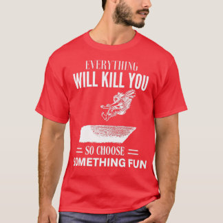 CAMISETA TUDO VAI MATAR QUE ESCOLHA ALGO DIVERTIDO 3