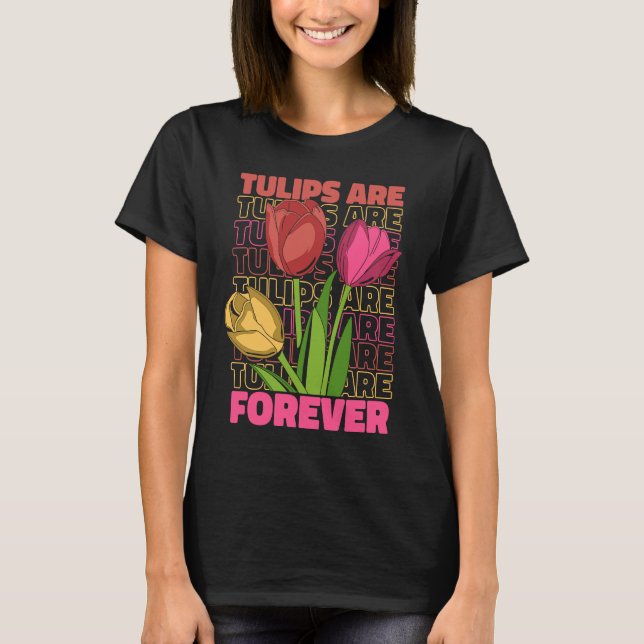 Camiseta Tulip Gardening Forever Gardener Garden  Tulips (Frente)