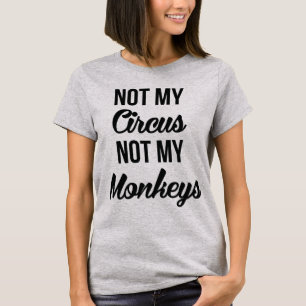 Camiseta Tumblr Não Meu Circo Não Meus Macacos