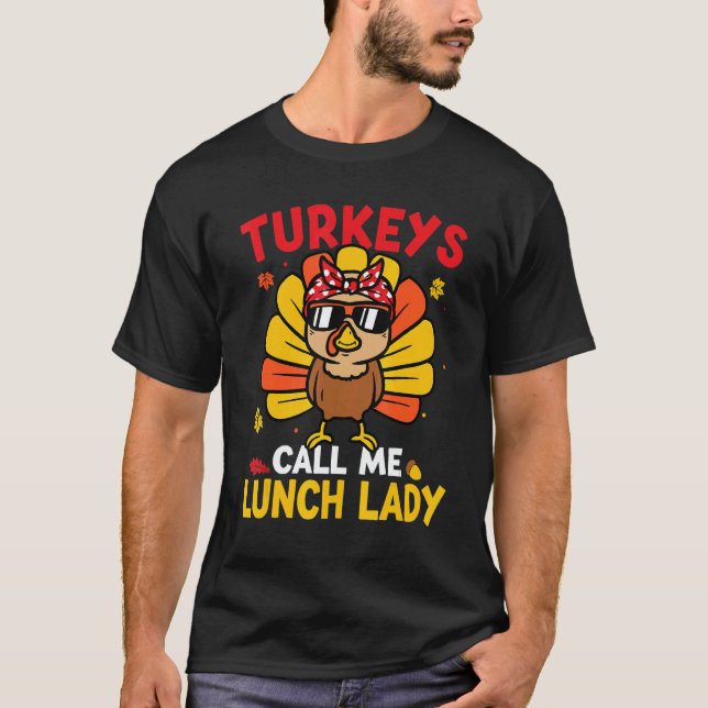 Camiseta Turkey Call Me Lunch Lady Autumn Fall Thanksgiving (Frente)