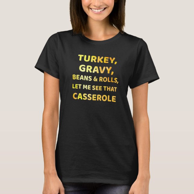 Camiseta Turkey  Gravy  Beans and Rolls  Let Me See That Ca (Frente)