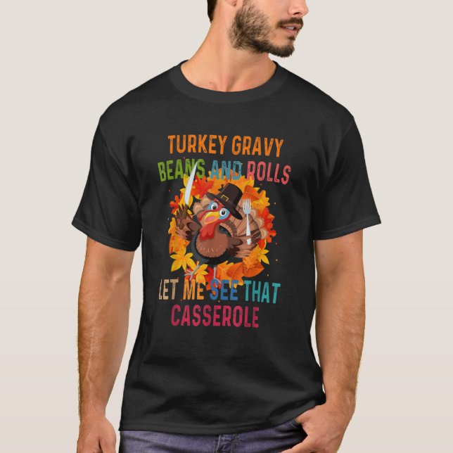 Camiseta Turkey Gravy Beans And Rolls Let Me See That Casse (Frente)