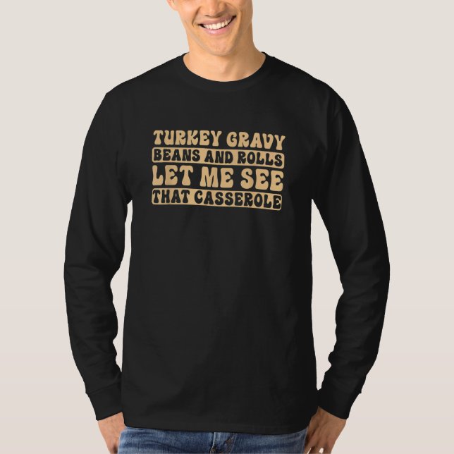 Camiseta Turkey Gravy Beans And Rolls Let Me See That Casse (Frente)