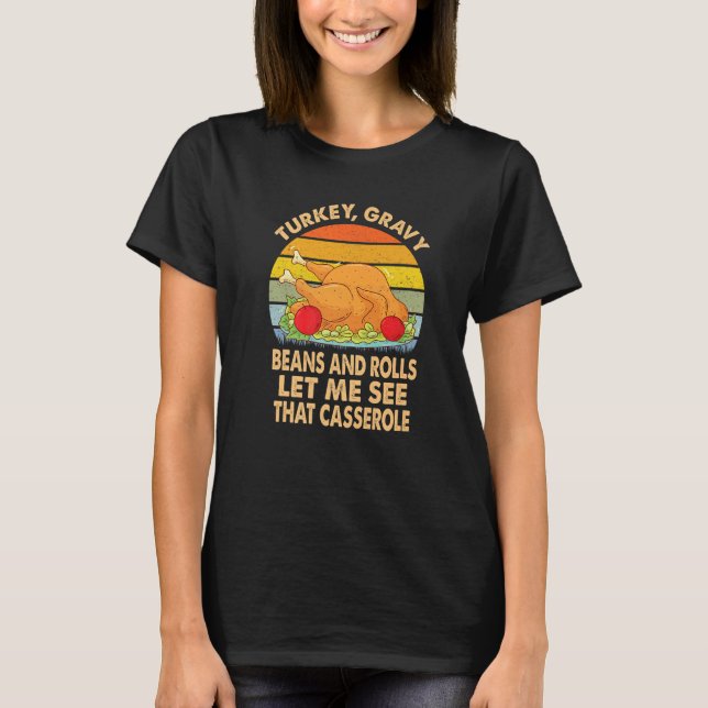 Camiseta Turkey Gravy Beans And Rolls Let Me See That Casse (Frente)