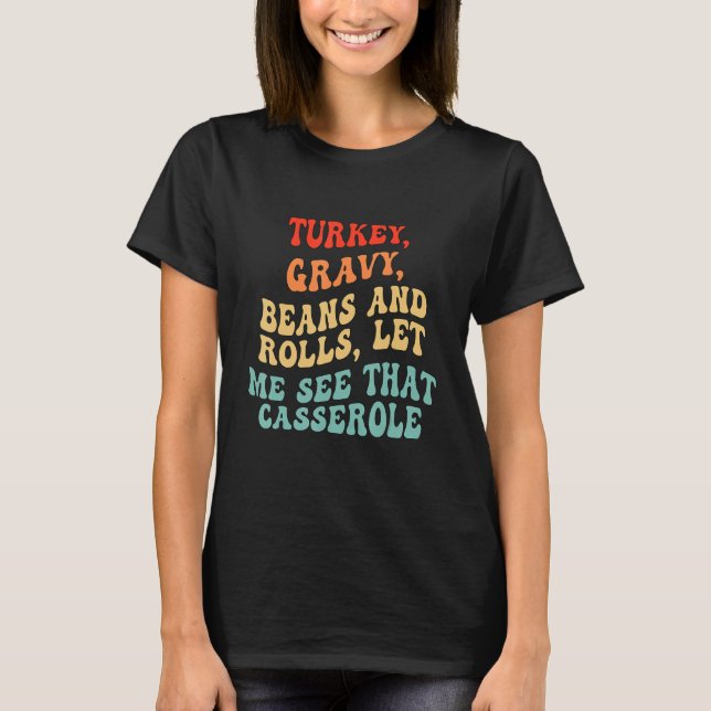 Camiseta Turkey Gravy Beans And Rolls Let Me See That Casse (Frente)