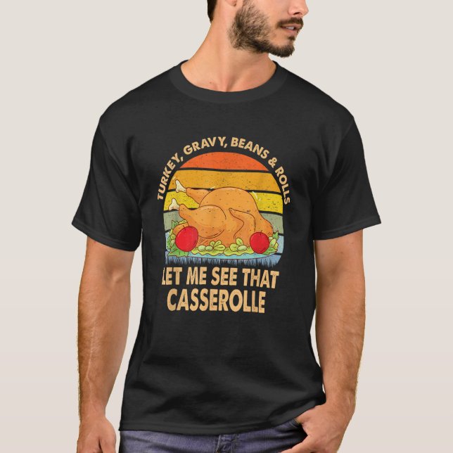 Camiseta Turkey Gravy Beans And Rolls Let Me See That Casse (Frente)
