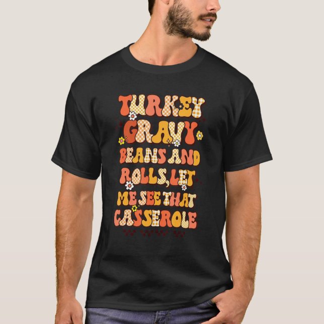 Camiseta Turkey Gravy Beans And Rolls Let Me See That Casse (Frente)