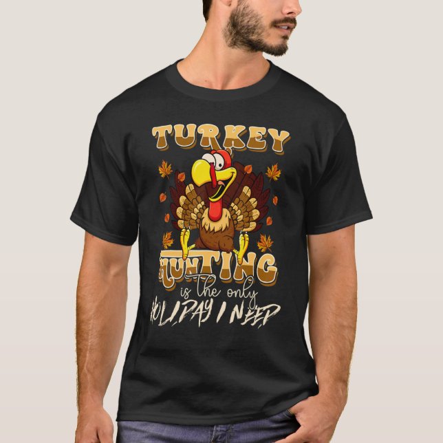 Camiseta Turkey Hunting is The Only Holiday Cute Family Tha (Frente)