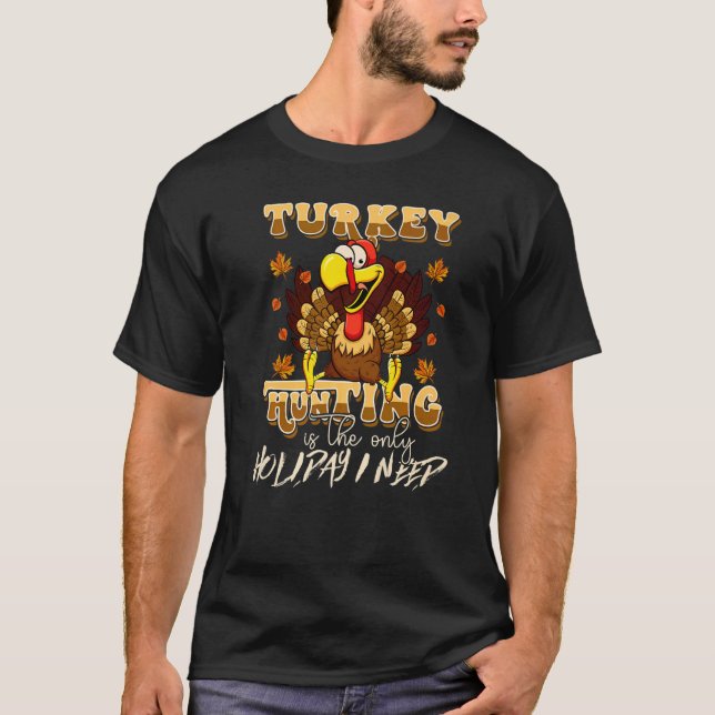 Camiseta Turkey Hunting is The Only Holiday Cute Family Tha (Frente)