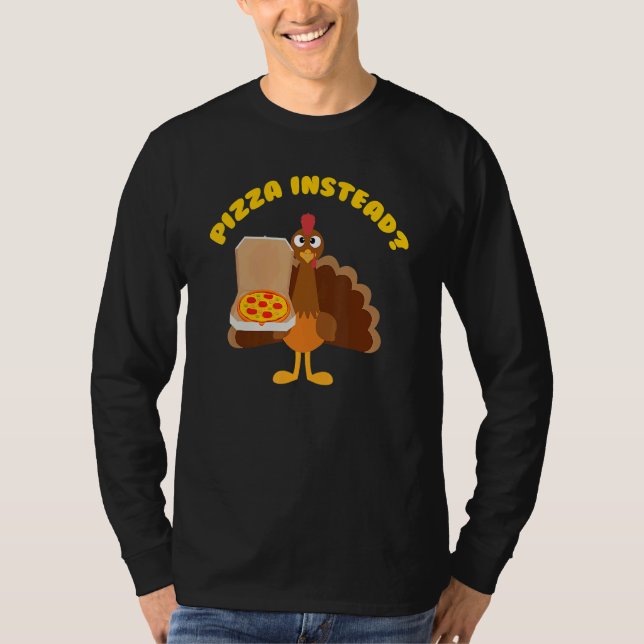 Camiseta Turkey Lets Have Pizza Instead Thanksgiving (Frente)
