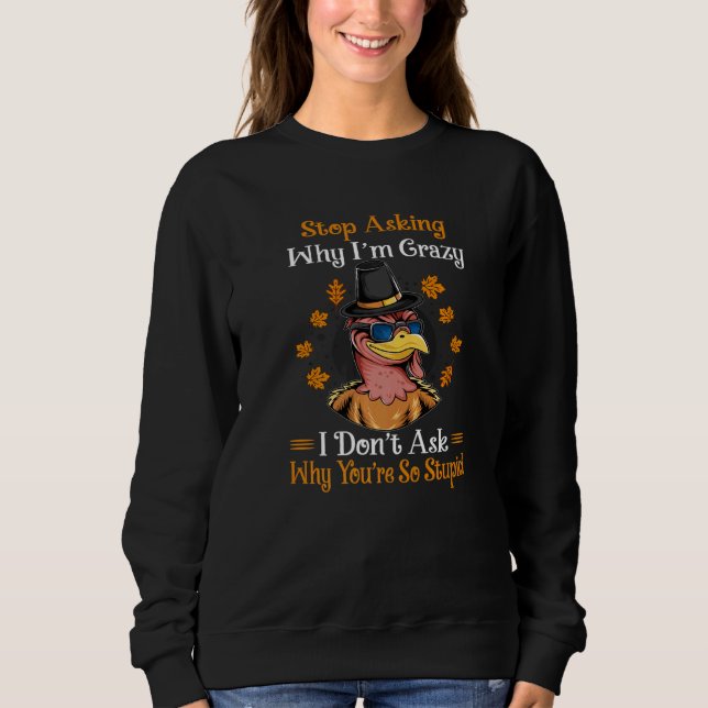 Camiseta Turkey Stop Asking Why I'm Crazy Farmer Women Men (Frente)