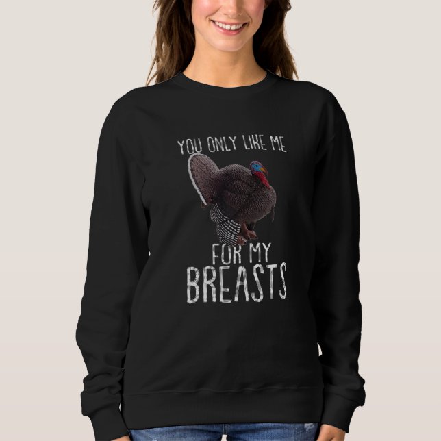 Camiseta Turkey Thanksgiving  You Only Like Me for My Breas (Frente)