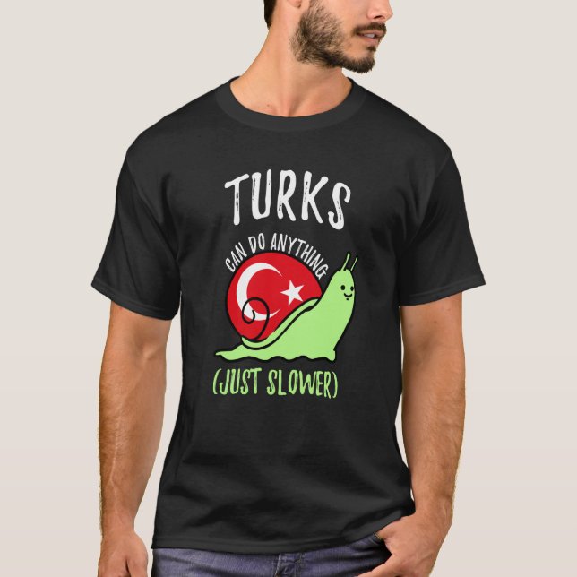 Camiseta Turks Can Do Anything Just Slower  Turkish (Frente)