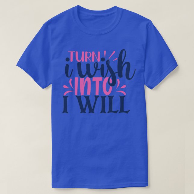Camiseta Turn I wish into i will (Frente do Design)