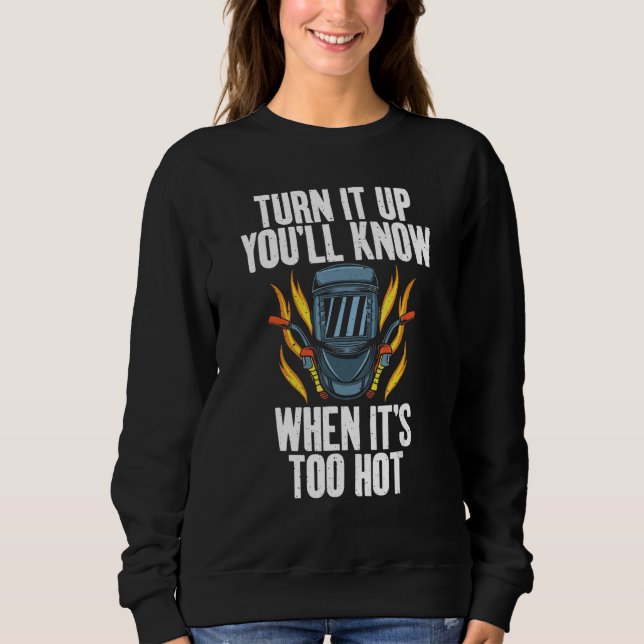 Camiseta Turn it up you will know when its too hot  Welding (Frente)