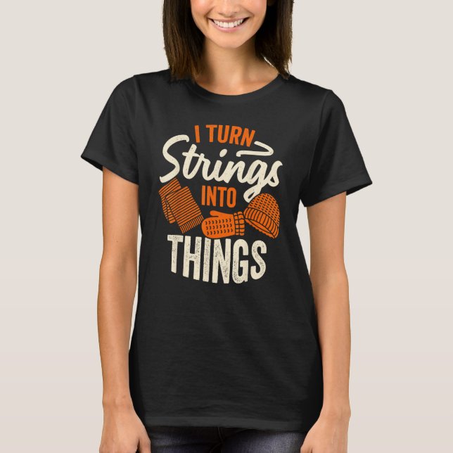 Camiseta Turn Strings Into Things Retro Yarn Sewing Knit Qu (Frente)