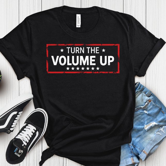 Camiseta Turn The Volume Up Democrat – Political  (Criador carregado)