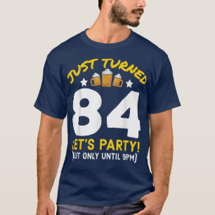 Camiseta Turned 84 Party Until 9pm Funny 84th Birthday Beer