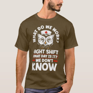 Camiseta Turno Noturno Trabalhador Durante a Noite Que Dia