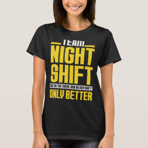 Camiseta Turnos Noturnos Trabalhador Funny Work Shifter 15