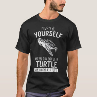Camiseta Turtle sempre seja você mesmo a não ser que possa