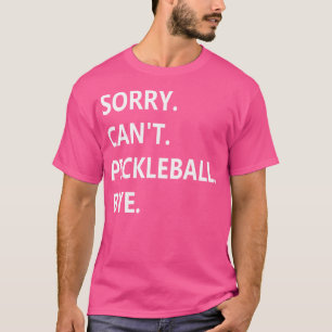 Camiseta Tut Mir Desculpe Não Pickleball Tchau Pickl Engraç