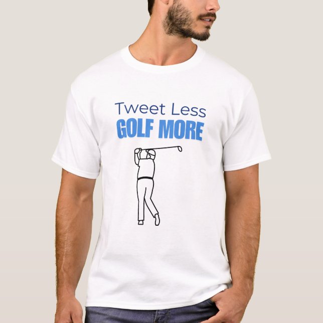 Camiseta Tweet Menos Golfe Mais Trump (Frente)