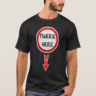 Camiseta Twerk Aqui Dança Humor Adulto Twerk Aqui 1