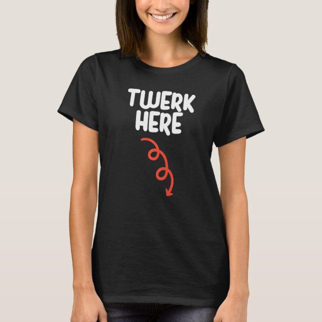 Camiseta Twerk Aqui Twerk Aqui Dança Humor Adulto (Frente)