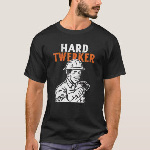 Camiseta Twerker Duro Trabalhador da Construção Civil Troca