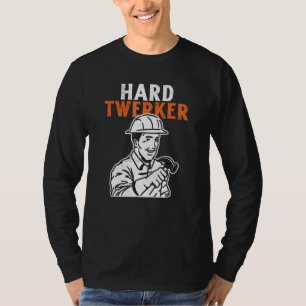 Camiseta Twerker Duro Trabalhador da Construção Civil Troca