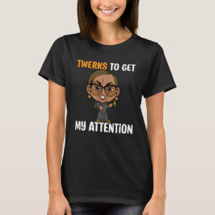 Camiseta TWERKS Para Obter Minha Atenção