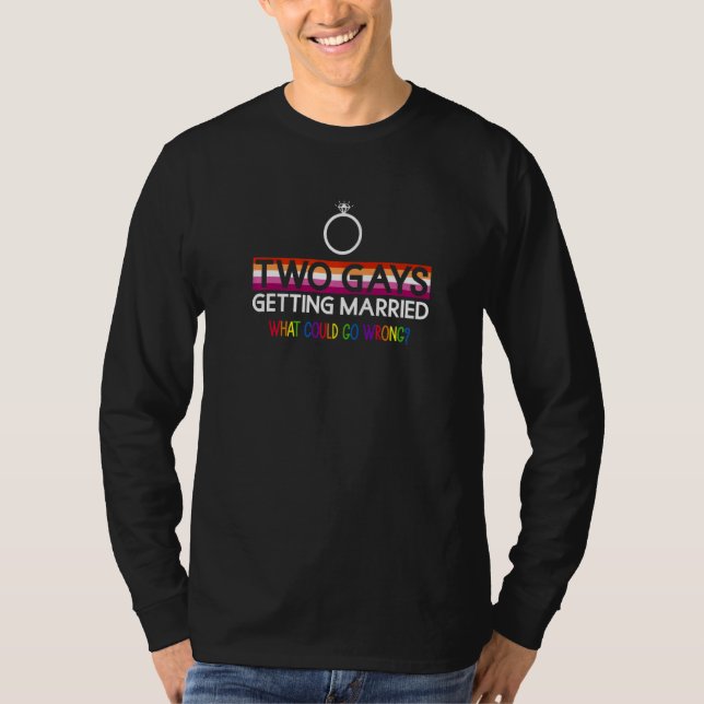 Camiseta Two Gays Getting Married What Could Go Wrong Lesbi (Frente)