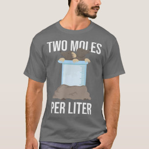 Camiseta Two Moles per liter funny chemistry science 2494
