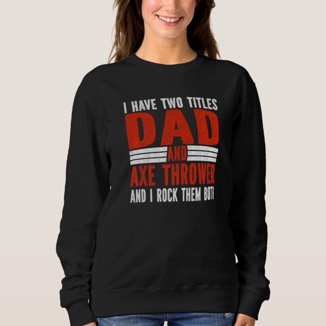 Camiseta Two Titles Dad and Axe Thrower Axe Throwing   (Frente)